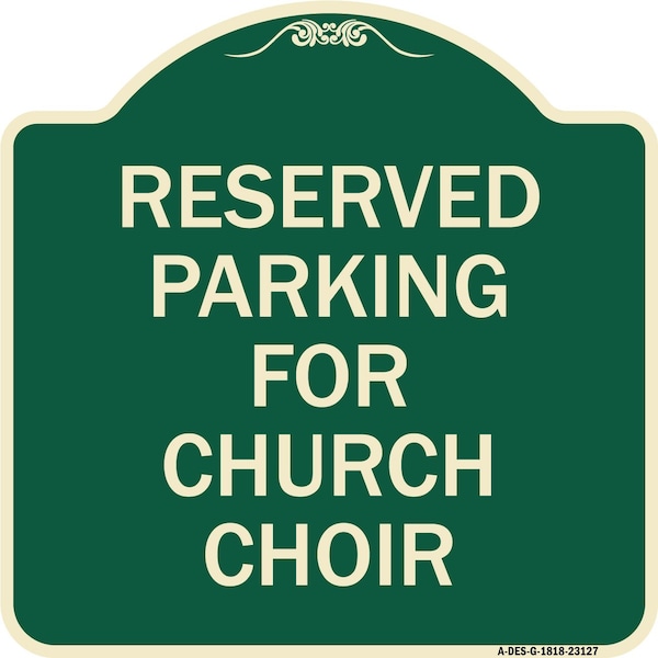 Reserved Parking for Church Choir Heavy-Gauge Aluminum Architectural Sign, 18" x 18", G-1818-23127